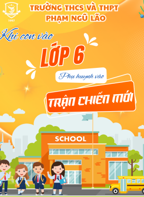 CON VÀO LỚP 6 – PHỤ HUYNH VÀO... “TRẬN CHIẾN MỚI”!