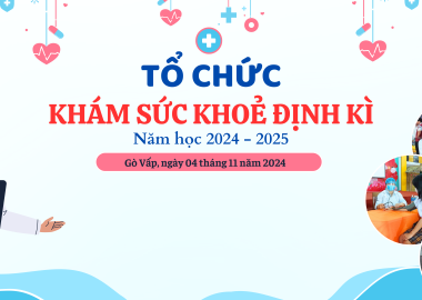 CHƯƠNG TRÌNH KHÁM SỨC KHỎE ĐỊNH KÌ CHO HỌC SINH TRƯỜNG THCS VÀ THPT PHẠM NGŨ LÃO NĂM HỌC 2024 - 2025